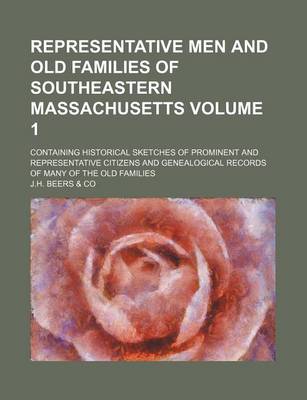 Book cover for Representative Men and Old Families of Southeastern Massachusetts; Containing Historical Sketches of Prominent and Representative Citizens and Genealogical Records of Many of the Old Families Volume 1