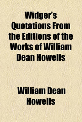 Book cover for Widger's Quotations from the Editions of the Works of William Dean Howells