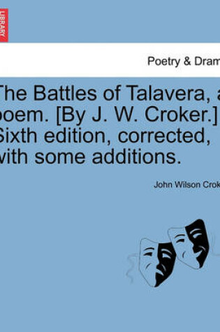 Cover of The Battles of Talavera, a Poem. [by J. W. Croker.] Sixth Edition, Corrected, with Some Additions.