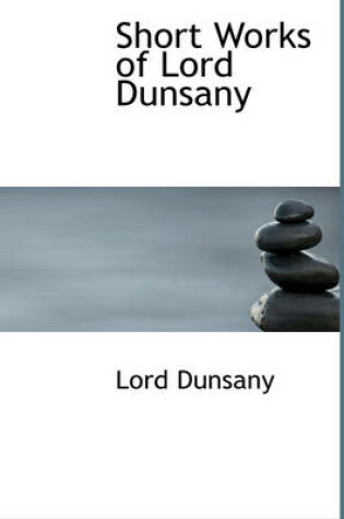 Cover of Short Works of Lord Dunsany