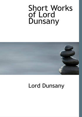 Book cover for Short Works of Lord Dunsany