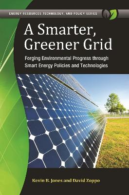 Cover of A Smarter, Greener Grid: Forging Environmental Progress Through Smart Energy Policies and Technologies
