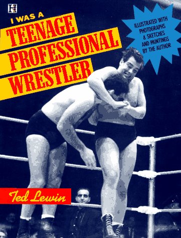 Book cover for I Was a Teenage Professional Wrestler