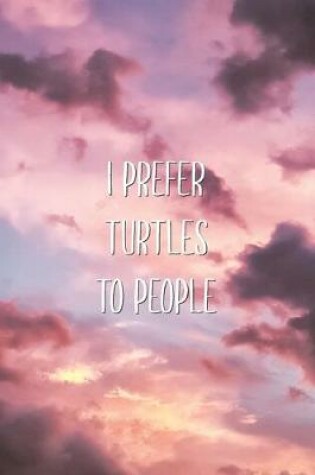 Cover of I Prefer Turtles To People