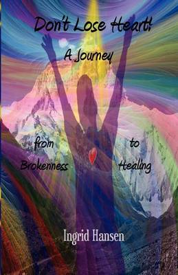 Book cover for Don't Lose Heart! A Journey from Brokenness to Healing