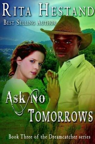 Cover of Ask No Tomorrows-Dreamcatcher Series, Book 3