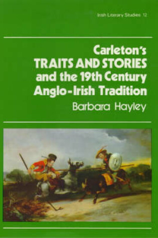 Cover of Carleton's Traits and Stories and the Nineteenth Century Anglo-Irish Tradition