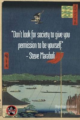 Book cover for "Don't look for society to give you permission to be yourself." - Steve Maraboli