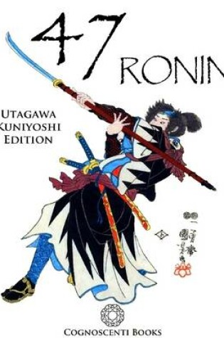 Cover of 47 Ronin: Utagawa Kuniyoshi Edition