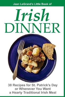 Book cover for IRISH DINNER - 38 Recipes for St. Patrick's Day or Whenever You Want a Hearty Traditional Irish Meal