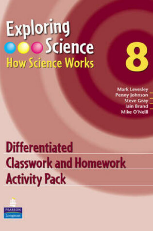 Cover of Exploring Science : How Science Works Year 8 Differentiated Classroom and Homework Activity Pack