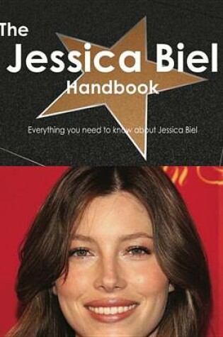 Cover of The Jessica Biel Handbook - Everything You Need to Know about Jessica Biel