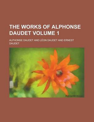 Book cover for The Works of Alphonse Daudet Volume 1