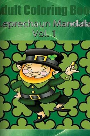 Cover of Adult Coloring Book: Leprechaun Mandala, Volume 1