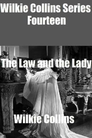 Cover of Wilkie Collins Series Fourteen: The Law and the Lady