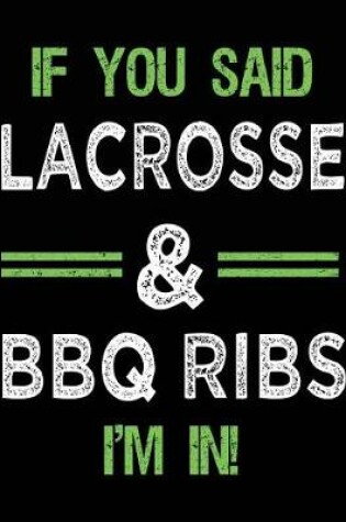 Cover of If You Said Lacrosse & BBQ Ribs I'm In
