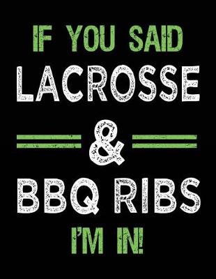 Book cover for If You Said Lacrosse & BBQ Ribs I'm In