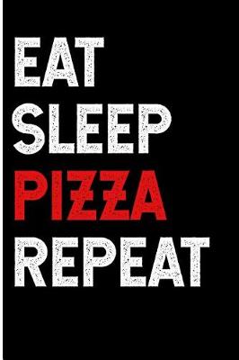 Book cover for Eat Sleep Pizza Repeat