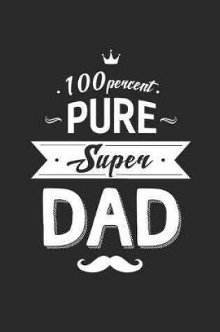 Cover of 100 Percent Pure Super Dad