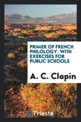 Book cover for Primer of French Philology. with Exercises for Public Schools