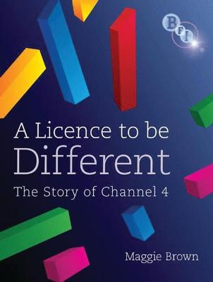 Book cover for A Licence to be Different: The Story of Channel 4