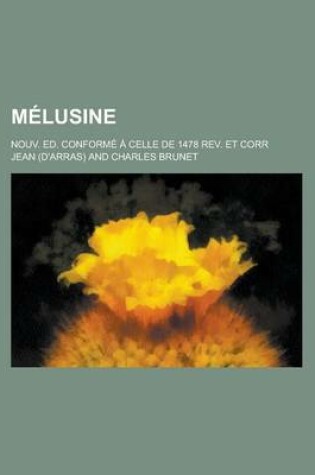 Cover of Melusine; Nouv. Ed. Conforme a Celle de 1478 REV. Et Corr