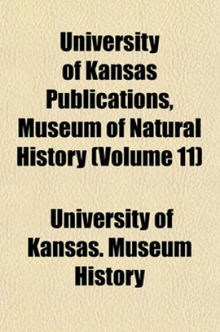 Cover of University of Kansas Publications, Museum of Natural History (Volume 11)