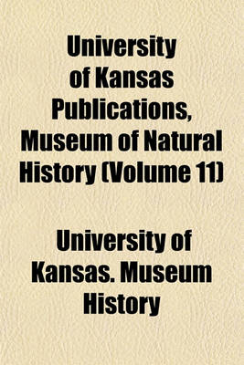 Book cover for University of Kansas Publications, Museum of Natural History (Volume 11)