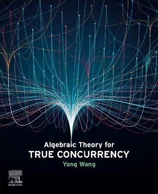 Book cover for Algebraic Theory for True Concurrency