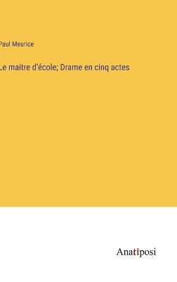 Book cover for Le maitre d'école; Drame en cinq actes