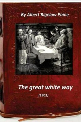 Cover of The Great White Way (1901) by Albert Bigelow Paine
