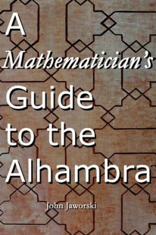 Cover of A Mathematician's Guide to the Alhambra