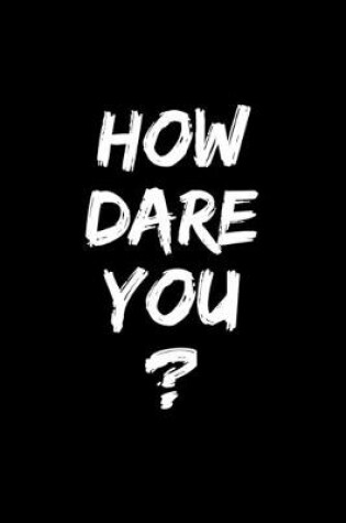Cover of How Dare You?