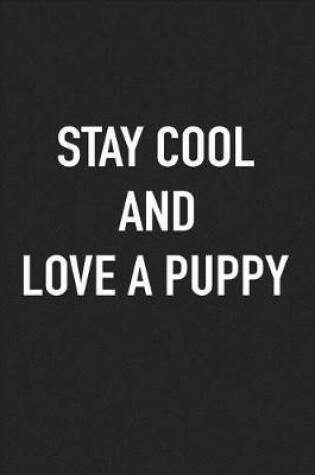 Cover of Stay Cool and Love a Puppy