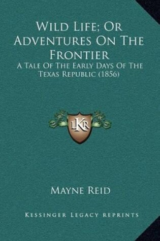 Cover of Wild Life; Or Adventures on the Frontier