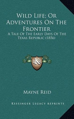 Book cover for Wild Life; Or Adventures on the Frontier