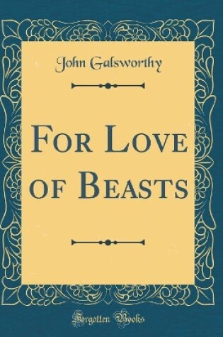Cover of For Love of Beasts (Classic Reprint)
