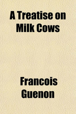 Cover of A Treatise on Milk Cows