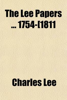 Book cover for The Lee Papers 1754-1811 (Volume 7)