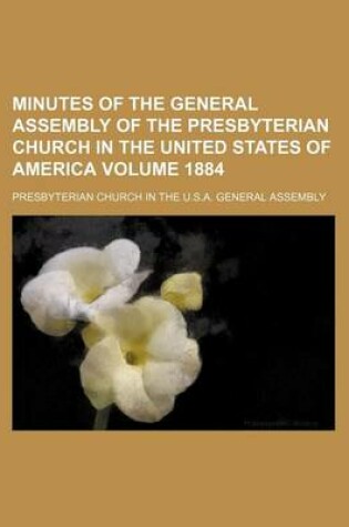 Cover of Minutes of the General Assembly of the Presbyterian Church in the United States of America Volume 1884