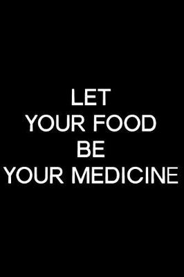 Book cover for Let Your Food Be Your Medicine