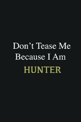 Cover of Don't Tease Me Because I Am Hunter