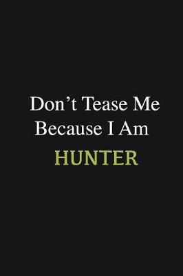Book cover for Don't Tease Me Because I Am Hunter