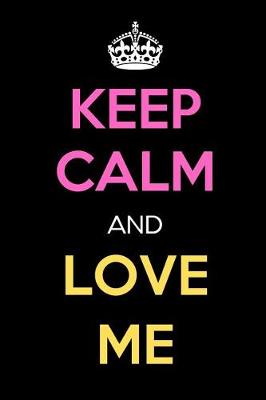 Book cover for Keep Calm and Love Me