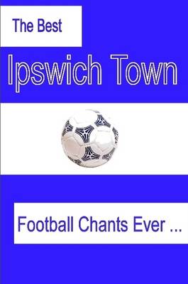 Book cover for The Best Ipswich Town Football Chants Ever