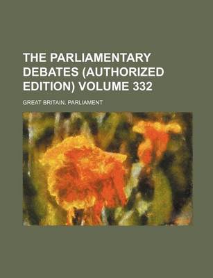 Book cover for The Parliamentary Debates (Authorized Edition) Volume 332