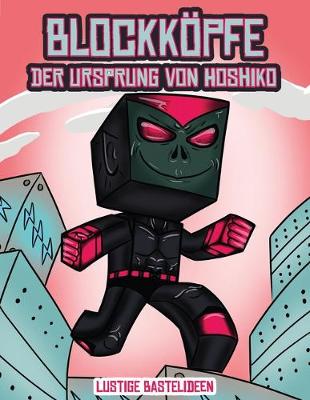 Cover of Lustige Bastelideen (Blockkoepfe - Der Ursprung von Hoshiko)