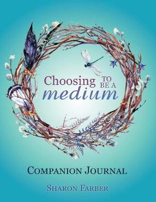 Book cover for Choosing to Be a Medium Companion Journal