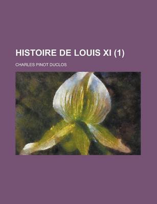 Book cover for Histoire de Louis XI (1 )