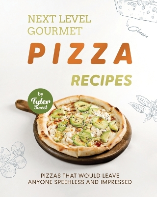 Book cover for Next Level Gourmet Pizza Recipes